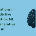 Innovations in Predictive Analytics ML and Generative AI