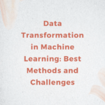 Data Transformation in Machine Learning